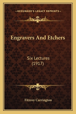 Engravers And Etchers: Six Lectures (1917) 1166043061 Book Cover