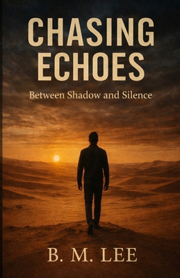 Chasing Echoes: Between Shadow and Silence 1972555030 Book Cover
