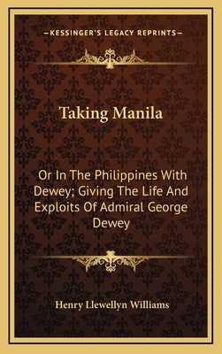 Taking Manila: Or in the Philippines with Dewey... 1163520454 Book Cover