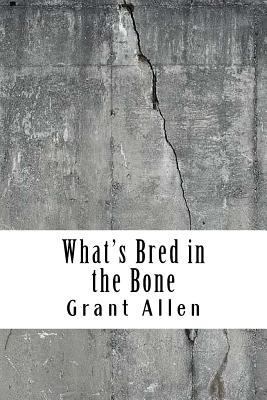 What's Bred in the Bone 1729537219 Book Cover