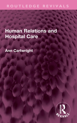 Human Relations and Hospital Care 1032544929 Book Cover