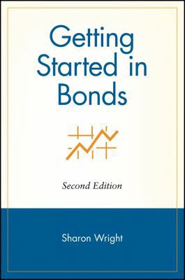 Getting Started in Bonds, Second Edition 0471271233 Book Cover