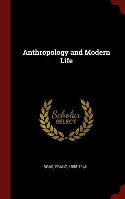 Anthropology and Modern Life 1296534022 Book Cover