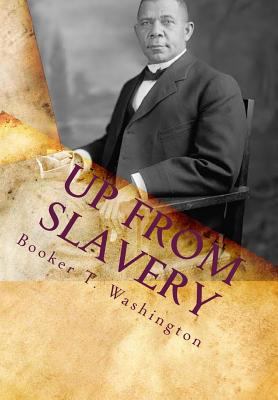 Up from Slavery: : Autobiography of Booker T. W... 1453699090 Book Cover