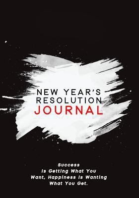 Paperback New Years Resolution Journal: Achieve Your Goals 2019 New Years Resolution Planner & Notebook for Self Improvement and Goal Setting Book