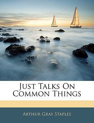 Just Talks on Common Things 1142823725 Book Cover