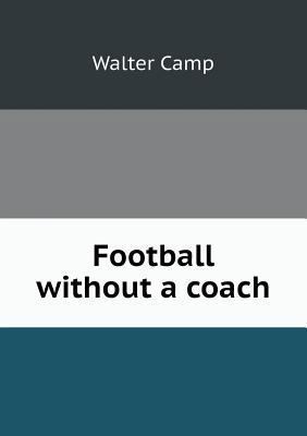 Football without a coach 5518809158 Book Cover