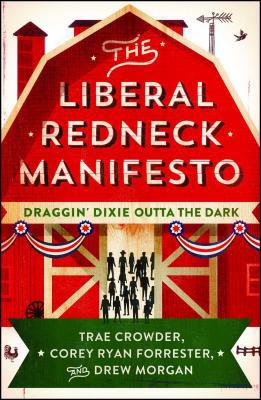 The Liberal Redneck Manifesto: Draggin' Dixie O... 1501160400 Book Cover