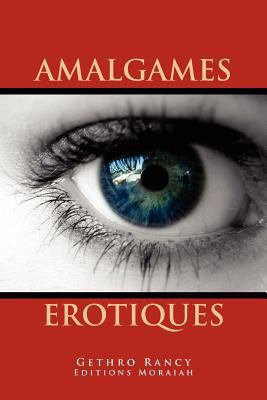 Amalgames Erotiques [French] 1465342508 Book Cover