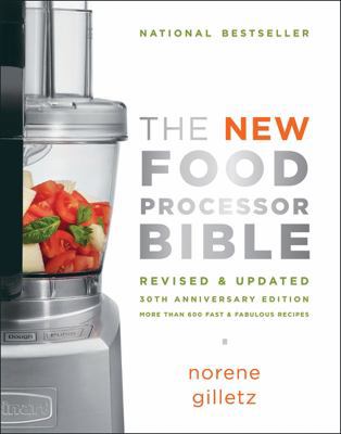 The New Food Processor Bible: The 30th Annivers... 1770500286 Book Cover