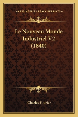 Le Nouveau Monde Industriel V2 (1840) [French] 116766809X Book Cover