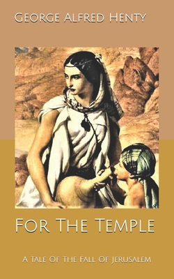 For The Temple: A Tale Of The Fall Of Jerusalem B0857BRC32 Book Cover