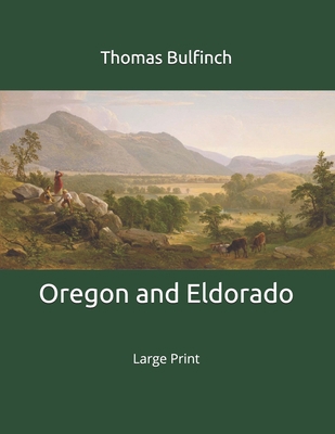 Oregon and Eldorado: Large Print 1695202988 Book Cover