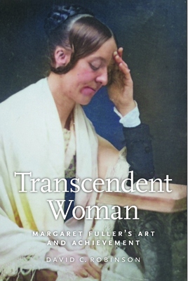 Transcendent Woman: Margaret Fuller's Art and A... 1625348797 Book Cover