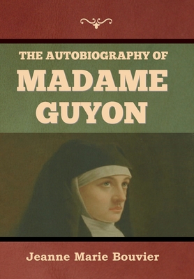 The Autobiography of Madame Guyon 1644399768 Book Cover
