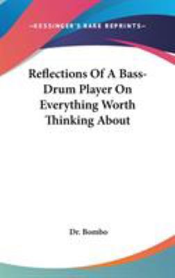 Reflections Of A Bass-Drum Player On Everything... 0548355320 Book Cover