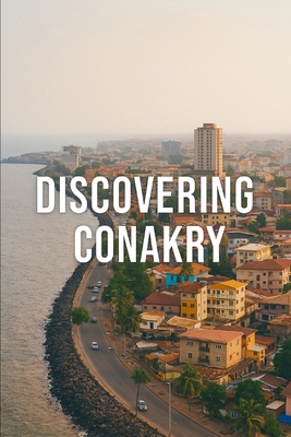 Discovering Conakry B0FRZHJYMB Book Cover