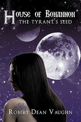 House of Bohannon: The Tyrant's Seed 1449095062 Book Cover
