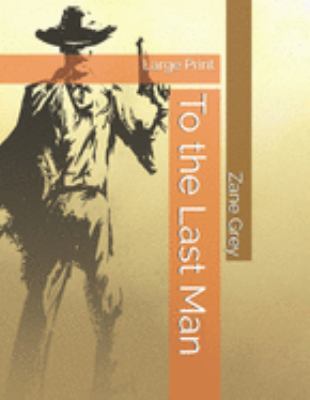 To the Last Man: Large Print 169178608X Book Cover