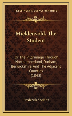 Mieldenvold, the Student: Or the Pilgrimage Thr... 1164711555 Book Cover