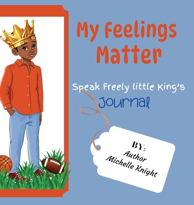 My Feelings Matter: Speak Freely Little Kings J... 1956911278 Book Cover