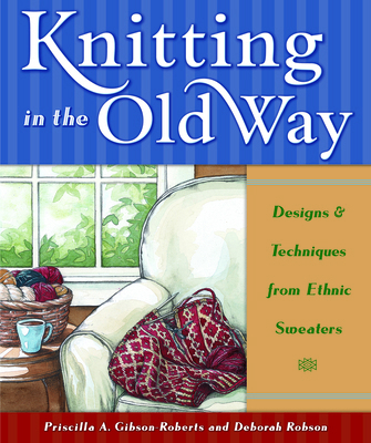 Knitting in the Old Way: Designs and Techniques... 0966828968 Book Cover