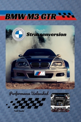 BMW M3 GTR Strassenversion: Performance Unleashed B0F3XJ6WQ6 Book Cover