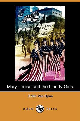 Mary Louise and the Liberty Girls (Dodo Press) 1409919811 Book Cover