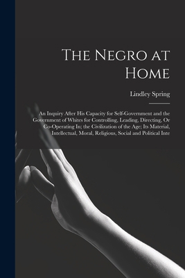 The Negro at Home: An Inquiry After His Capacit... 1018051058 Book Cover