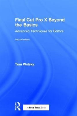 Final Cut Pro X Beyond the Basics: Advanced Tec... 1138735833 Book Cover