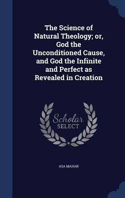 The Science of Natural Theology; or, God the Un... 1340008661 Book Cover