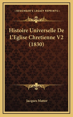 Histoire Universelle De L'Eglise Chretienne V2 ... [French] 1166880257 Book Cover