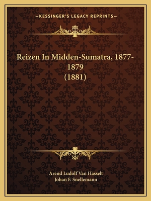 Reizen In Midden-Sumatra, 1877-1879 (1881) [Dutch] 1165696681 Book Cover