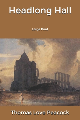 Headlong Hall: Large Print B084DGWGL3 Book Cover