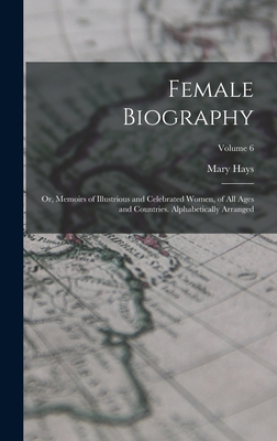 Female Biography; or, Memoirs of Illustrious an... B0BM4Z6H5L Book Cover