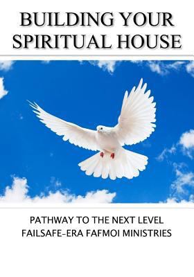 Building Your Spiritual House: Pathway to the N... 1975929594 Book Cover