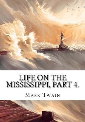 Life on the Mississippi, Part 4. 1725603632 Book Cover
