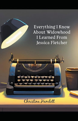 Everything I Know About Widowhood I Learned Fro... B0CWTP71N8 Book Cover