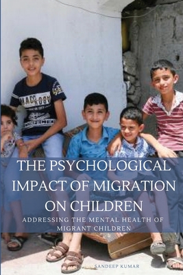 The Psychological Impact of Migration on Childr... 2636174699 Book Cover