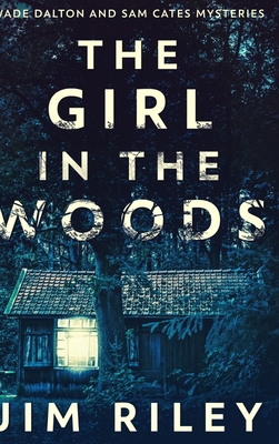 The Girl In The Woods (Wade Dalton And Sam Cate... 171588616X Book Cover