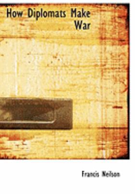 How Diplomats Make War [Large Print] 0554816547 Book Cover