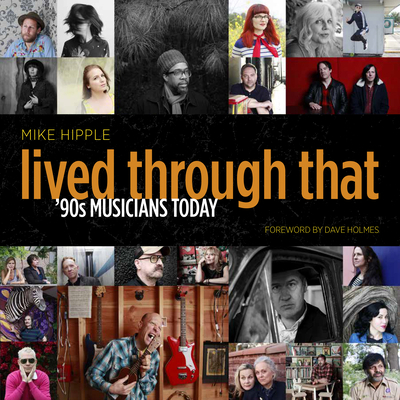 Lived Through That: '90s Musicians Today 173635793X Book Cover
