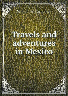Travels and adventures in Mexico 5519200025 Book Cover