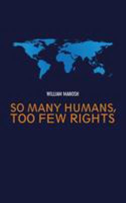 So Many Humans, Too Few Rights 1546232796 Book Cover