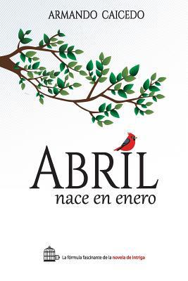 Abril nace en enero [Spanish] 1942963092 Book Cover