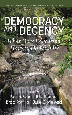 Democracy and Decency: What Does Education Have... 1681233258 Book Cover