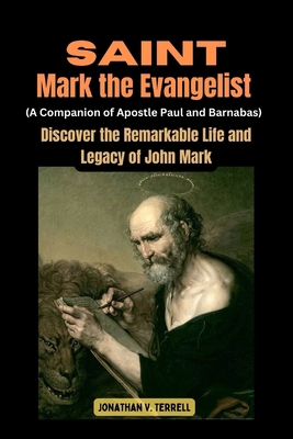 Saint Mark the Evangelist (A Companion of Apost... B0D2NV3VZ6 Book Cover