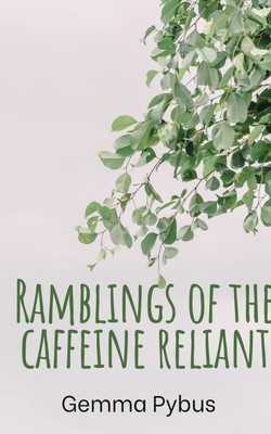 Ramblings of the caffeine reliant. 9357612696 Book Cover