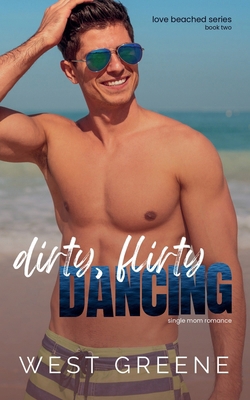 Dirty, Flirty Dancing B0FZFCB4YL Book Cover