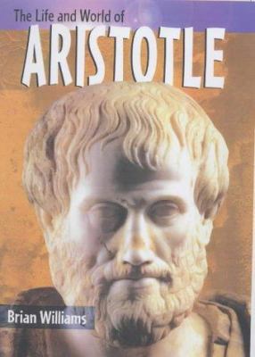 The Life and World of Aristotle (The Life and W... 0431147655 Book Cover